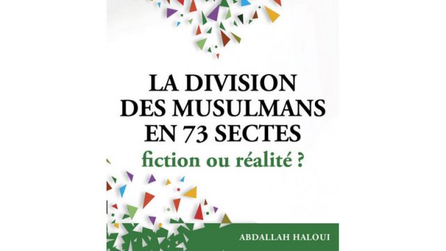 La division des musulmans en 73 groupes : Fiction ou réalité?